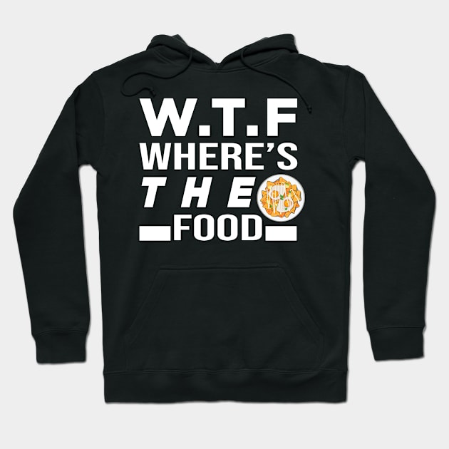 WTF Where's The Food Hoodie by Shamim Akhtar